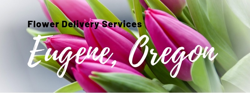 Best Flower Delivery Eugene, Oregon
