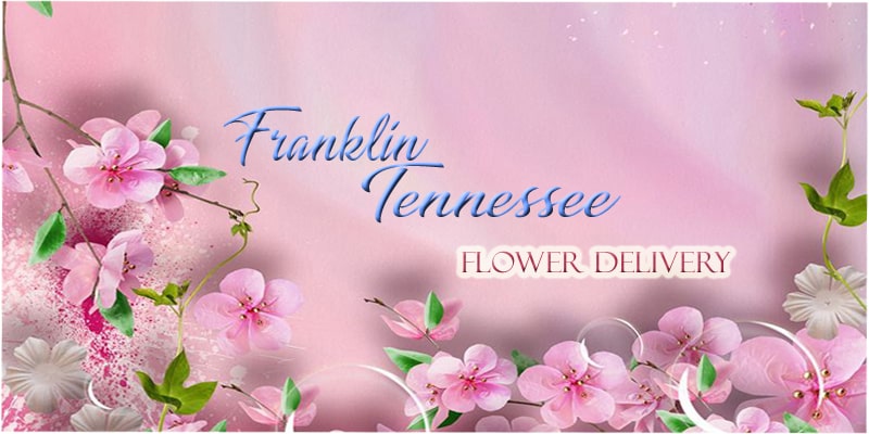 Best Flower Delivery Franklin Tennessee