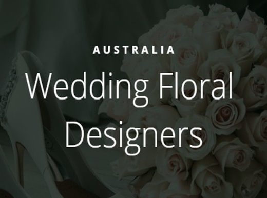 Top Floral Designers to Book For Your Wedding in Australia