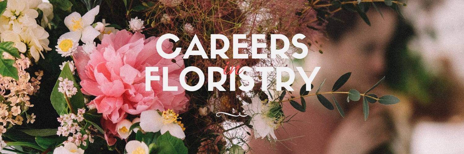 Careers in Floristry | US Floral Industry