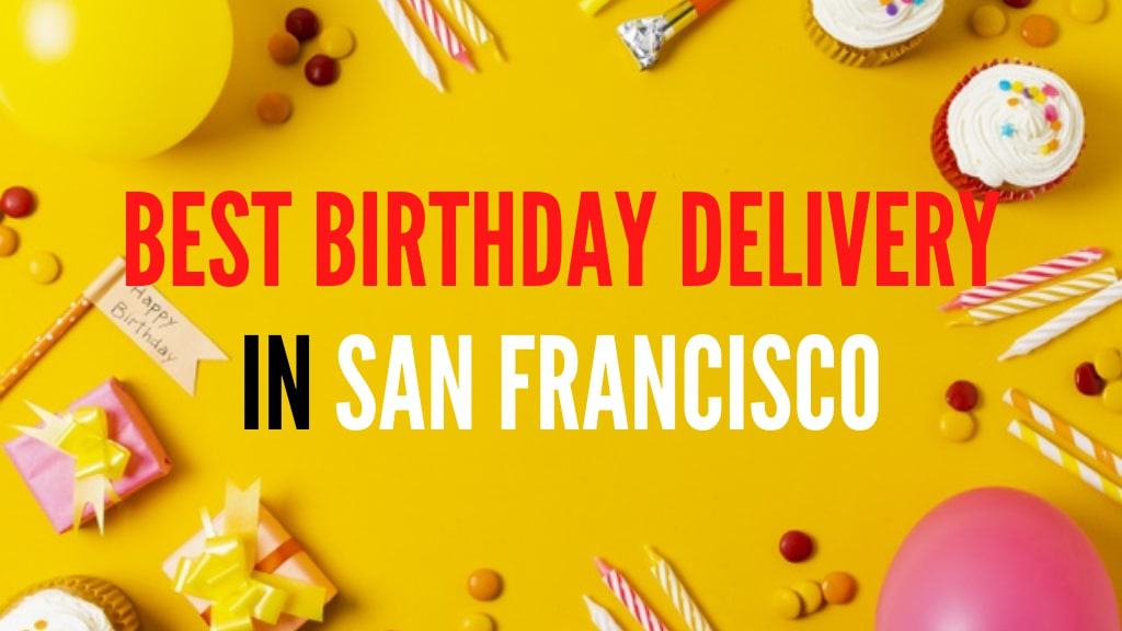 Best Birthday Delivery in San Francisco