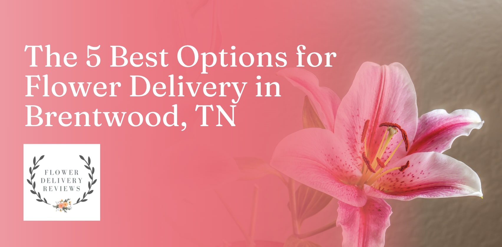 5 Best Options for Flower Delivery in Brentwood