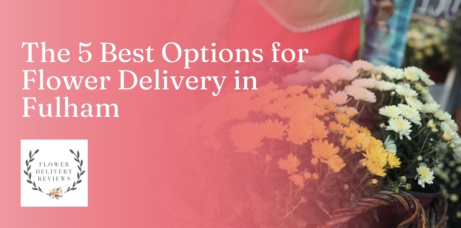 5 Best Options for Flower Delivery in Fulham