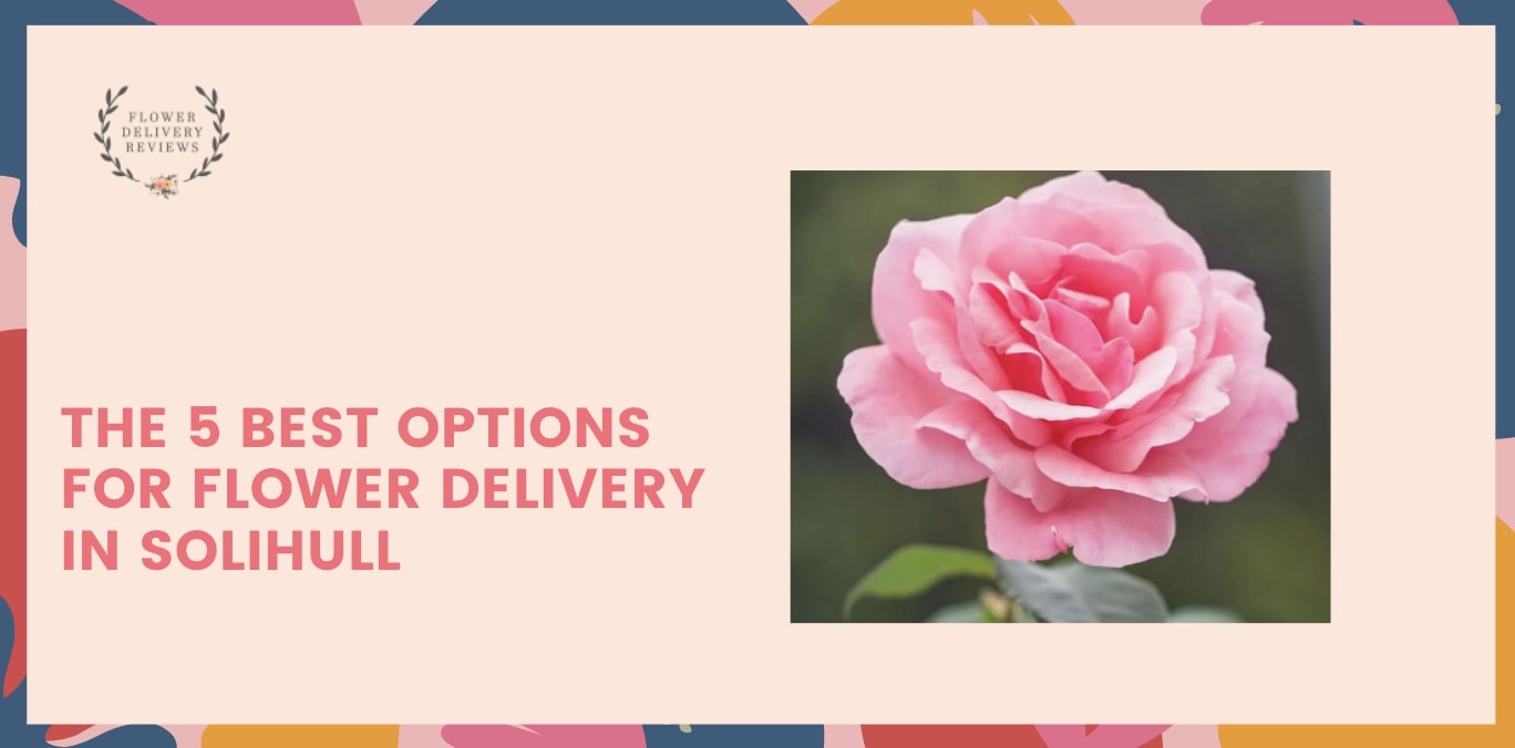 5 Best Options for Flower Delivery in Solihull
