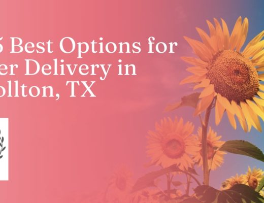 The 5 Best Options for Flower Delivery in Carrollton, TX